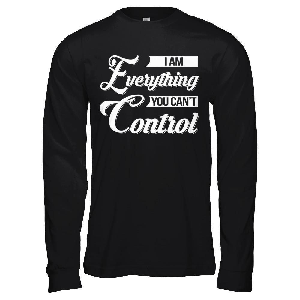 I'm Everything You Can't Control-T-Shirt & Hoodie-Long Sleeve T-Shirt-Black