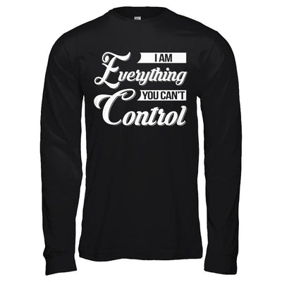 I'm Everything You Can't Control-T-Shirt & Hoodie-Long Sleeve T-Shirt-Black