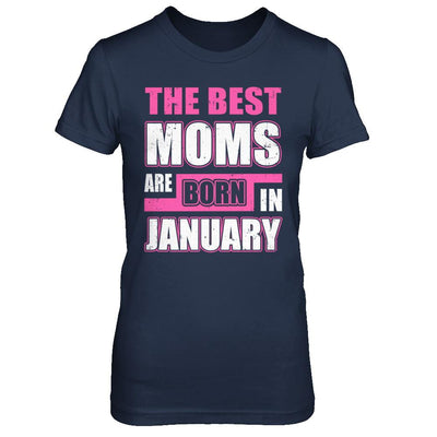 The Best Moms Are Born In January-T-Shirt & Hoodie-Women's T-Shirt-Navy