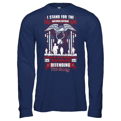 I Stand National Anthem Who Died defending this country-T-Shirt & Hoodie-Long Sleeve T-Shirt-Navy