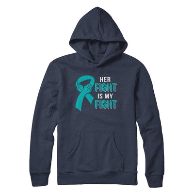 Her Fight Is My Fight Teal Ovarian Cancer Awareness-T-Shirt & Hoodie-Pullover Hoodie-Navy