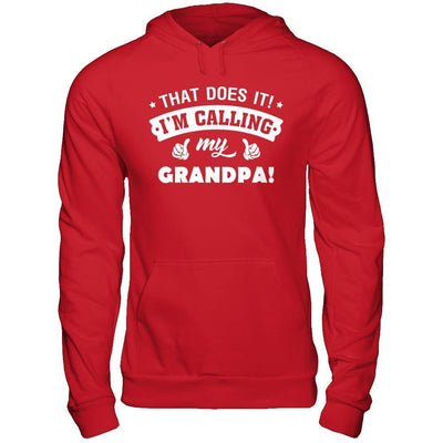 That Does It I'm Calling My Grandpa-T-Shirt & Hoodie-Pullover Hoodie-Red
