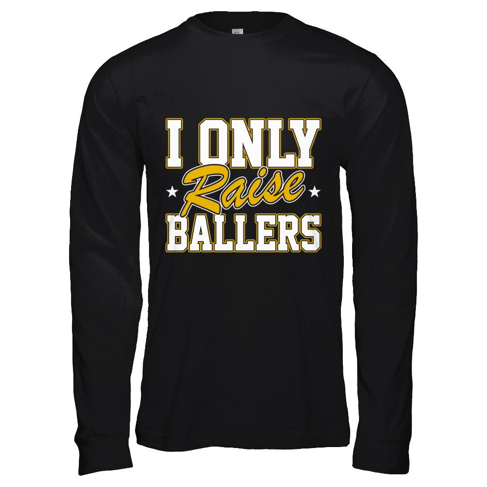 I Only Raise Ballers-T-Shirt & Hoodie-Long Sleeve T-Shirt-Black