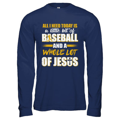 All I Need Today Is A Little Bit Of Baseball And A Whole Lot Of Jesus-T-Shirt & Hoodie-Long Sleeve T-Shirt-Navy