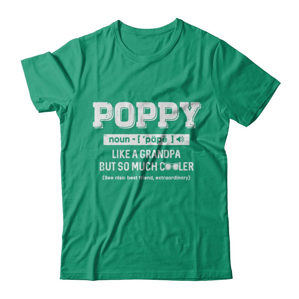 Poppy Like A Grandpa Only Cooler Fathers Day Gift-T-Shirt & Hoodie-Classic T-Shirt-Kelly Green