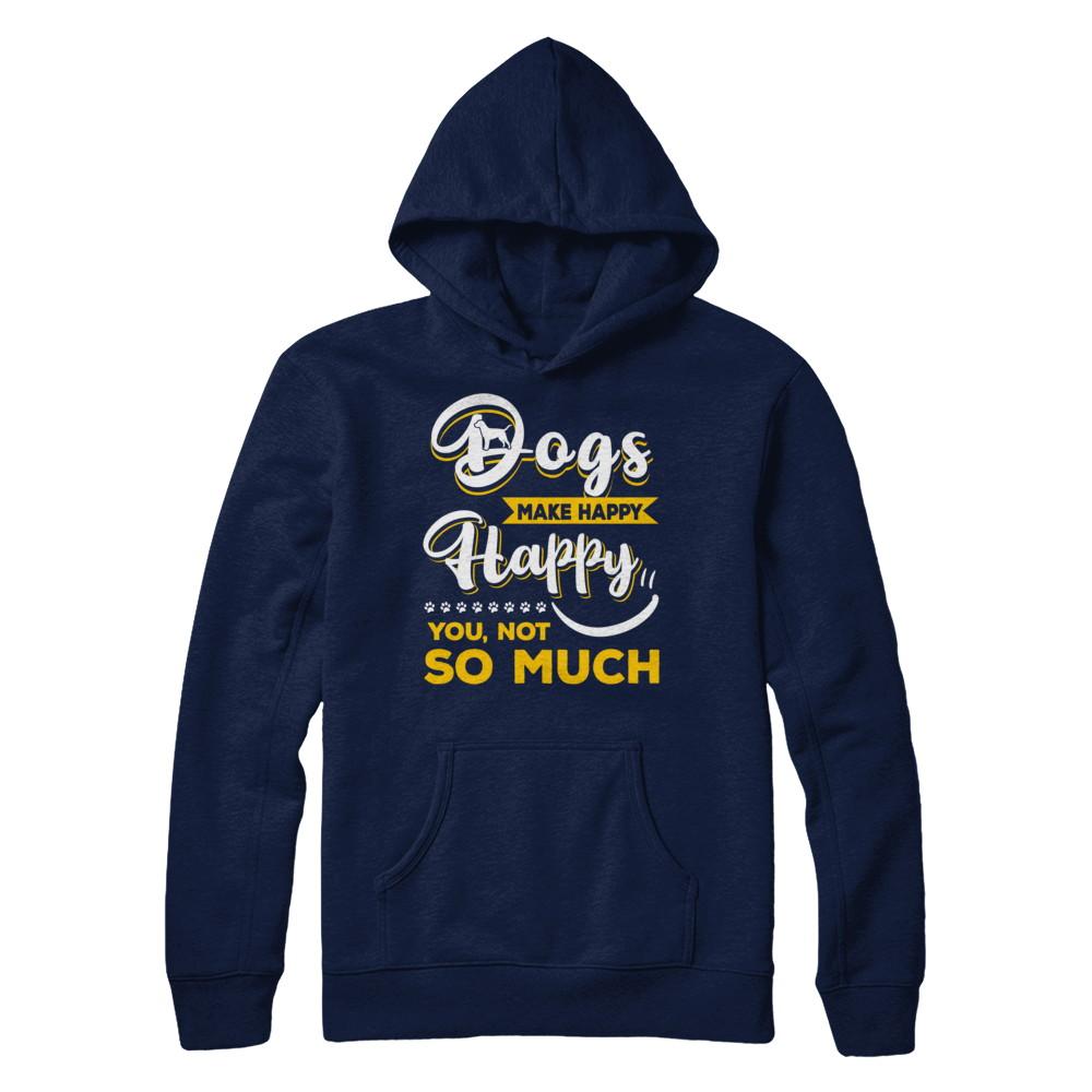 Dogs Make Me Happy You Not So Much-T-Shirt & Hoodie-Pullover Hoodie-Navy