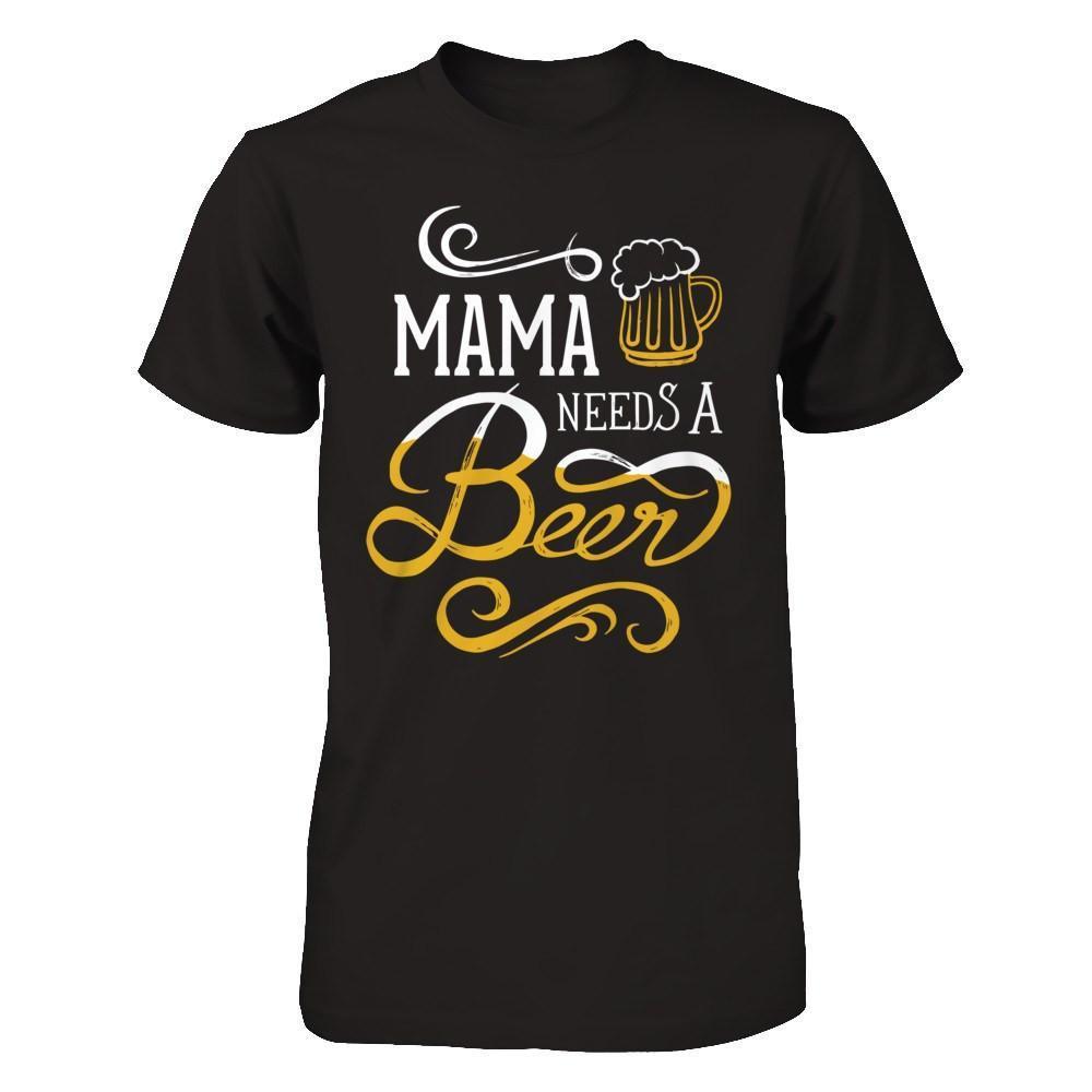 Mama Needs A Beer-T-Shirt & Hoodie-Premium T-Shirt-Black