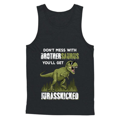 Don't Mess With Brothersaurus You'll Get Jurasskicked-T-Shirt & Hoodie-Unisex Tank-Black