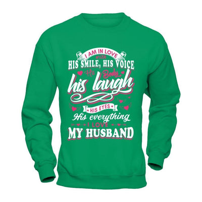 I Am In Love With His Smile His Voice His Body His Laugh-T-Shirt & Hoodie-Crewneck Sweatshirt-Irish Green