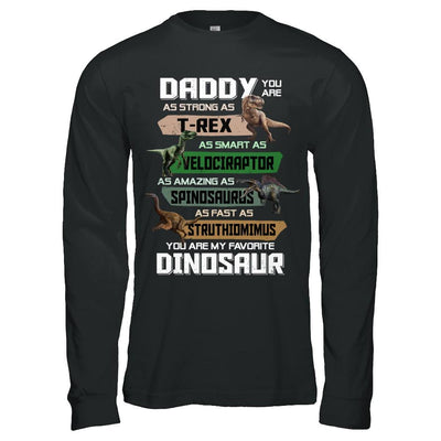 Daddy You're My Favorite Dinosaur T-Rex Fathers Day-T-Shirt & Hoodie-Long Sleeve T-Shirt-Black