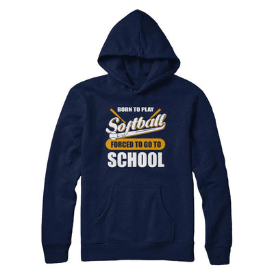 Born To Play Softball Forced To Go To School-T-Shirt & Hoodie-Pullover Hoodie-Navy
