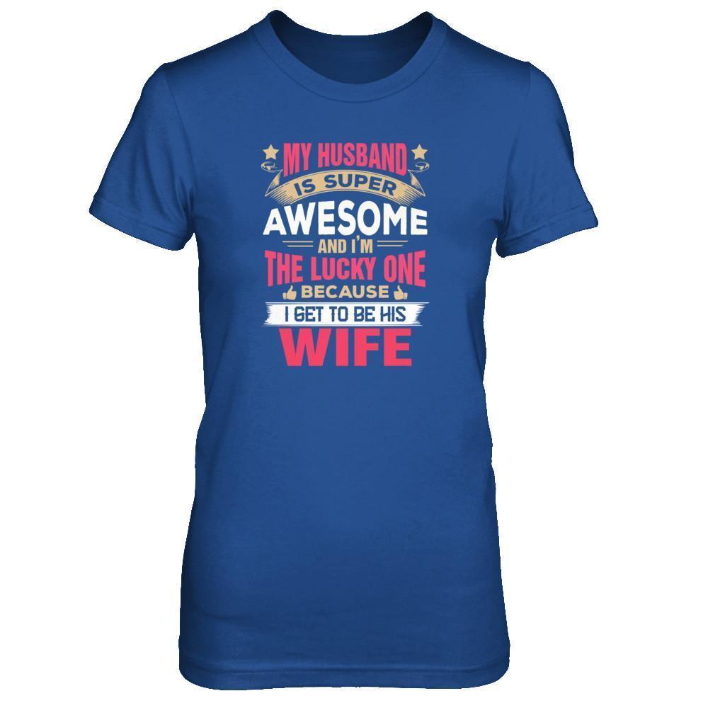 My Husband Is Super Awesome And I Am The Lucky One-T-Shirt & Tank Top-Women's T-Shirt-Royal