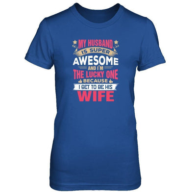 My Husband Is Super Awesome And I Am The Lucky One-T-Shirt & Tank Top-Women's T-Shirt-Royal