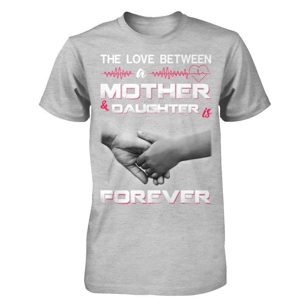 The Love Between A Mother and Daughter Is Forever-T-Shirt & Hoodie-Premium T-Shirt-Heather Gray