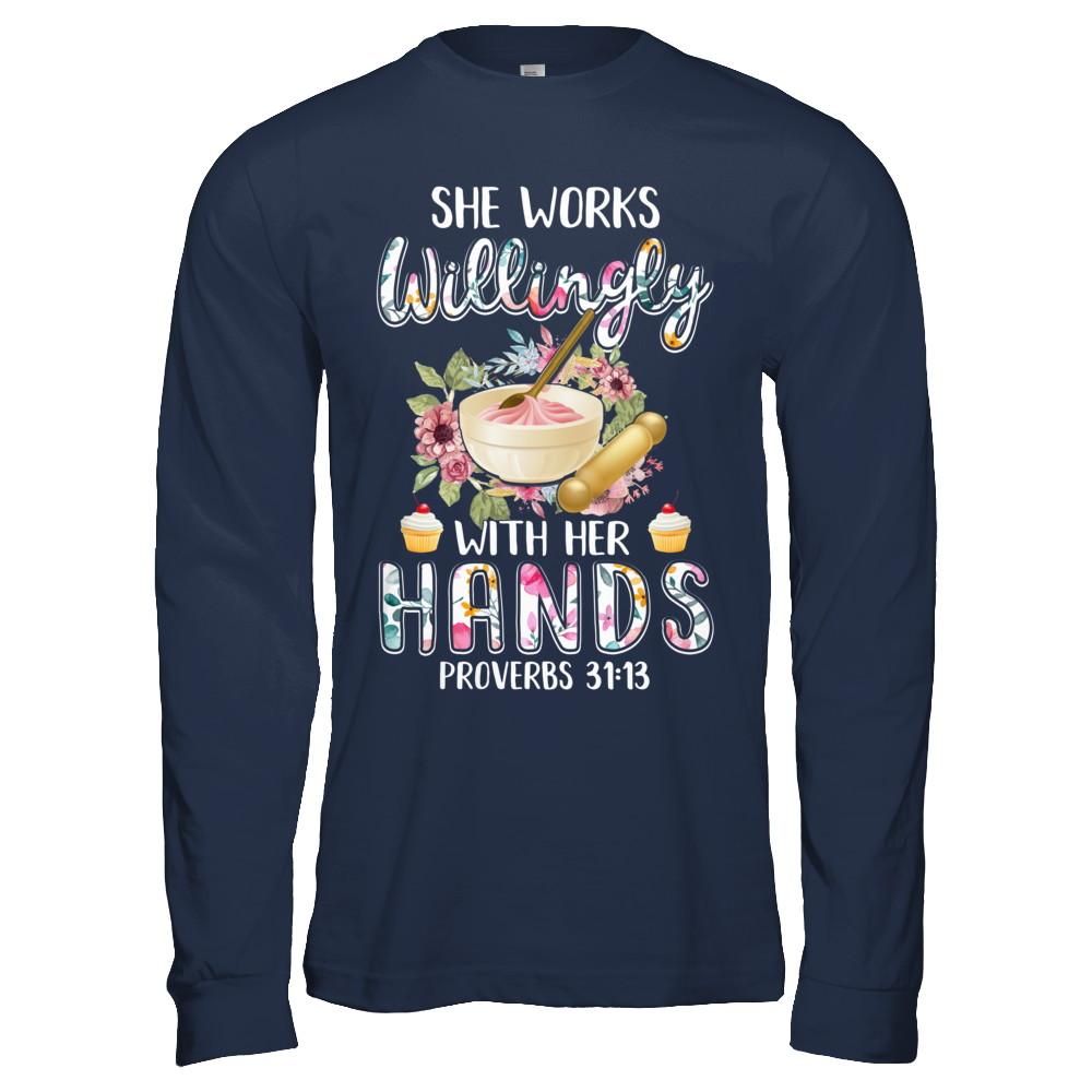 She Works Willingly With Her Hands Baking Baker-T-Shirt & Hoodie-Long Sleeve T-Shirt-Navy