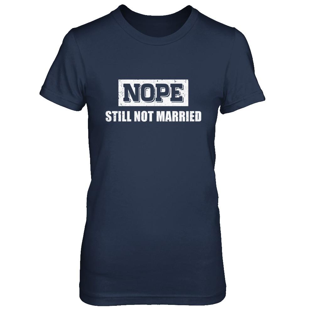 Nope Still Not Married-T-Shirt & Hoodie-Women's T-Shirt-Navy