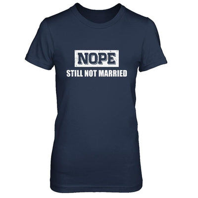 Nope Still Not Married-T-Shirt & Hoodie-Women's T-Shirt-Navy