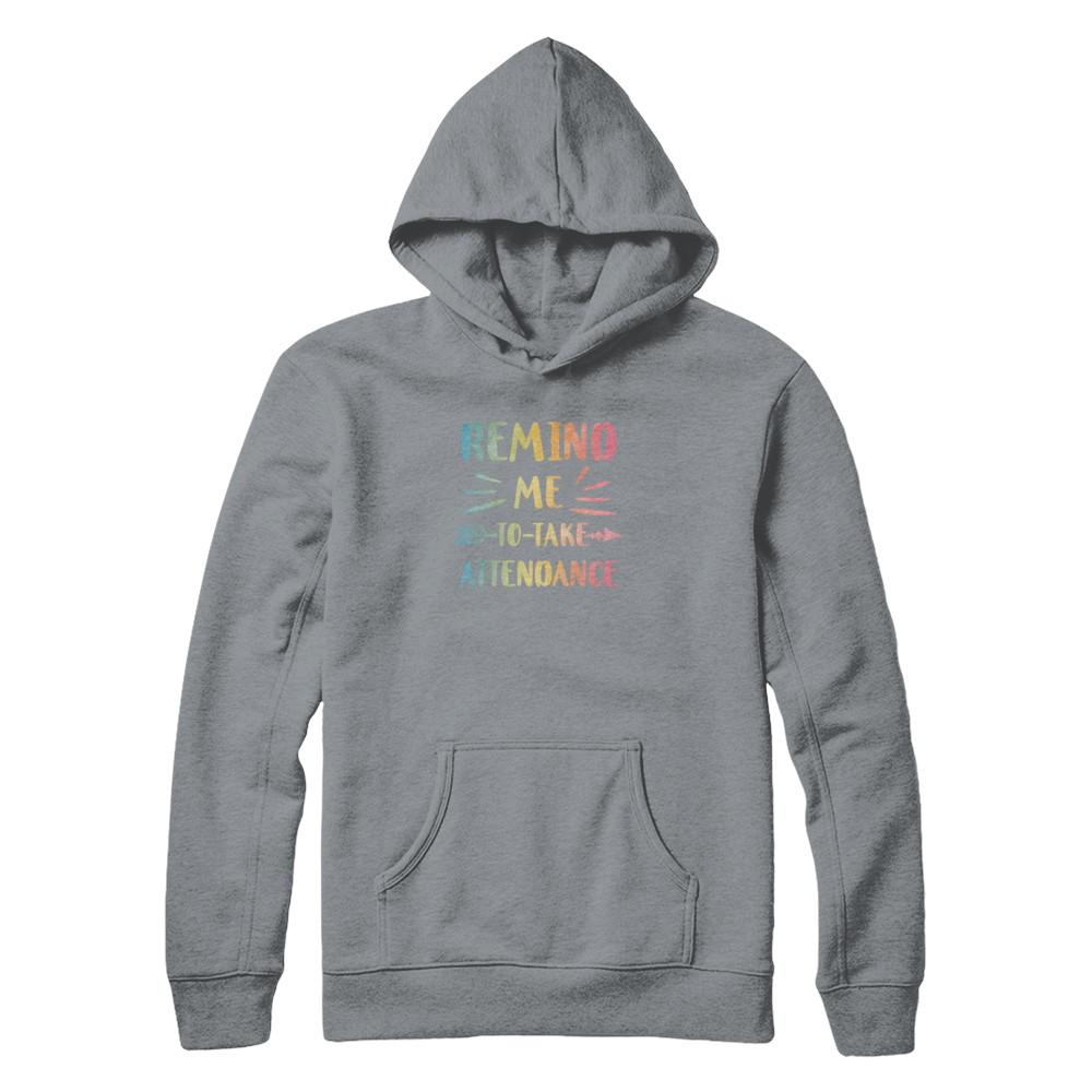 Remind Me To Take Attendance Funny-T-Shirt & Tank Top-Pullover Hoodie-Light Steel