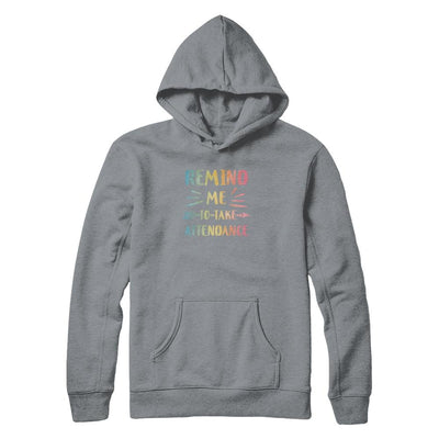 Remind Me To Take Attendance Funny-T-Shirt & Tank Top-Pullover Hoodie-Light Steel