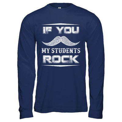 If You Mustache My Students Rock Funny Teacher-T-Shirt & Hoodie-Long Sleeve T-Shirt-Navy