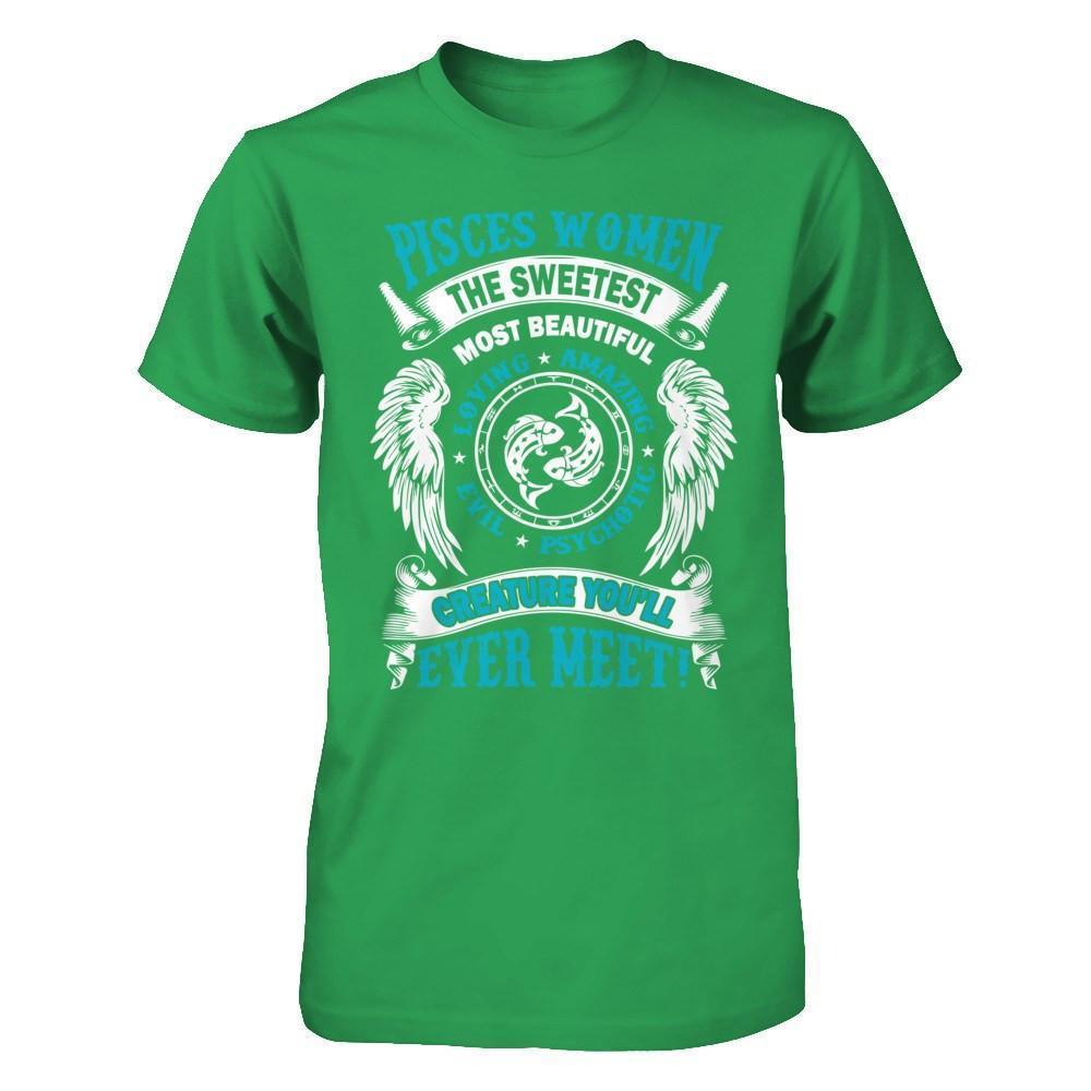 Pisces Women The Sweetest Most Beautiful Love Amazing-T-Shirt & Hoodie-Premium T-Shirt-Kelly Green