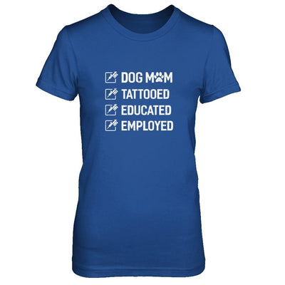 Dog Mom Tattooed Educated Employed-T-Shirt & Tank Top-Women's T-Shirt-Royal