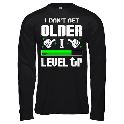 I Don't Get Older I Level Up-T-Shirt & Hoodie-Long Sleeve T-Shirt-Black