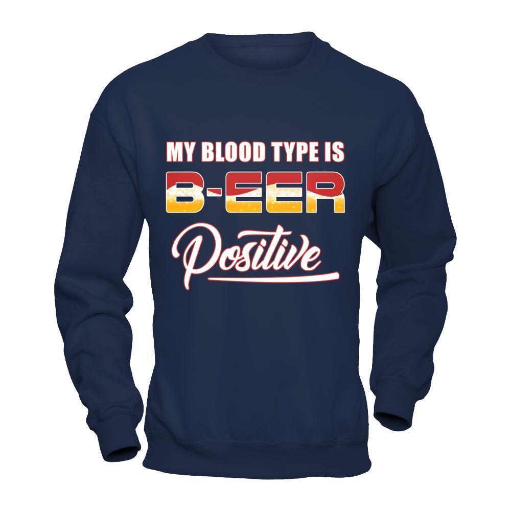My Blood Type Is Beer Positive +-T-Shirt & Hoodie-Crewneck Sweatshirt-Navy