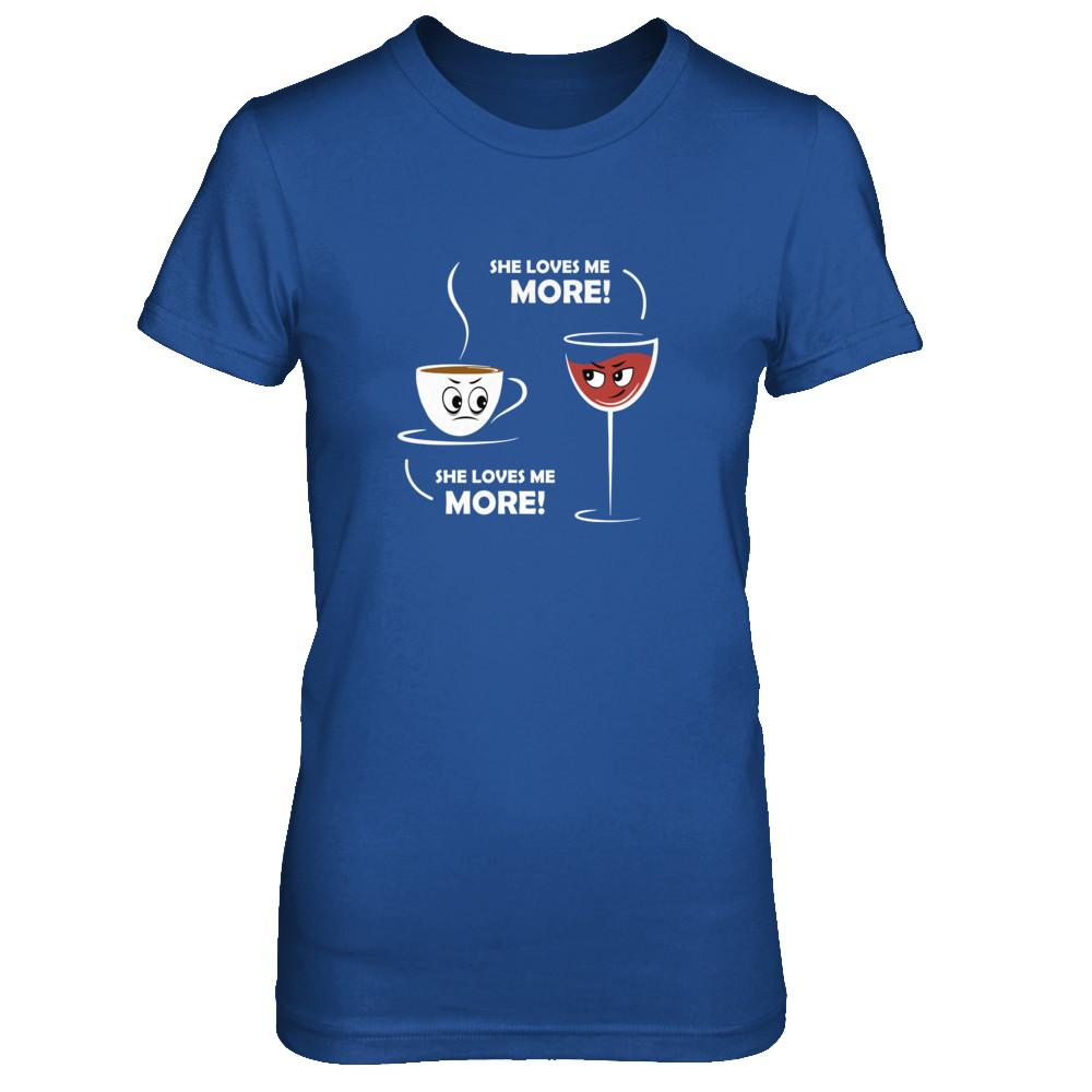 She Loves Me More Wine Coffee-T-Shirt & Tank Top-Women's T-Shirt-Royal