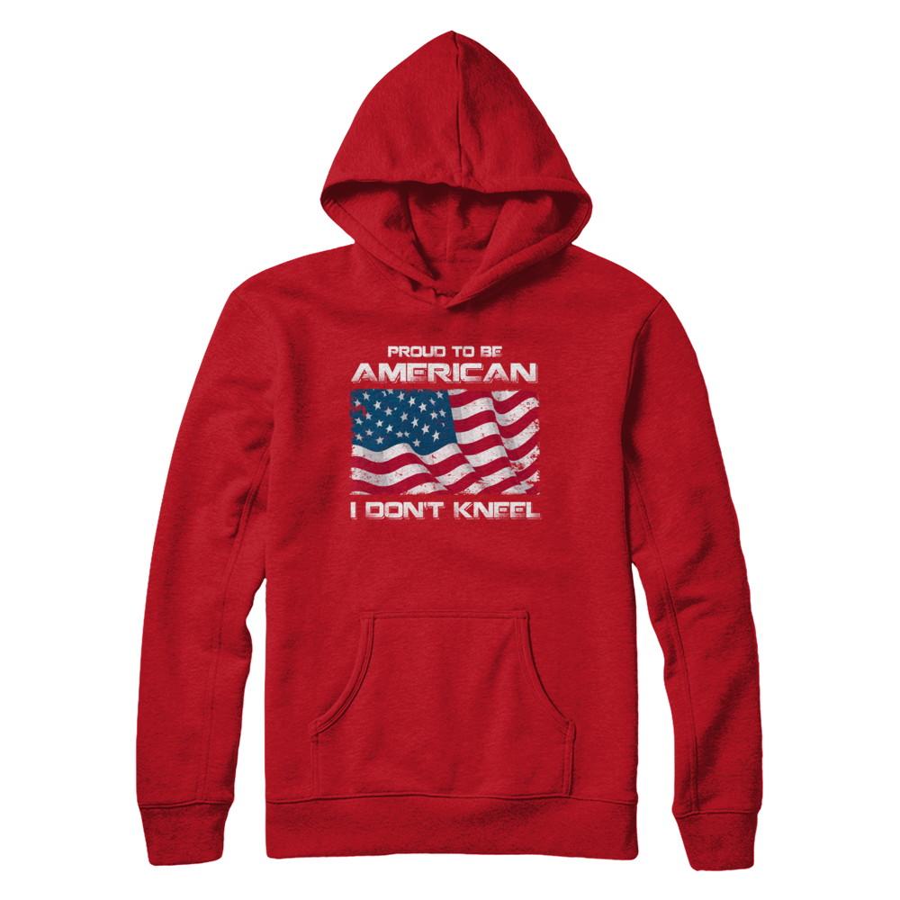 I Don't Kneel Proud To Be American-T-Shirt & Hoodie-Pullover Hoodie-Red