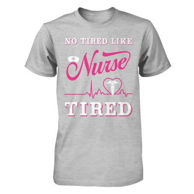 No Tired Like Nurse Tired-T-Shirt & Hoodie-Premium T-Shirt-Heather Gray