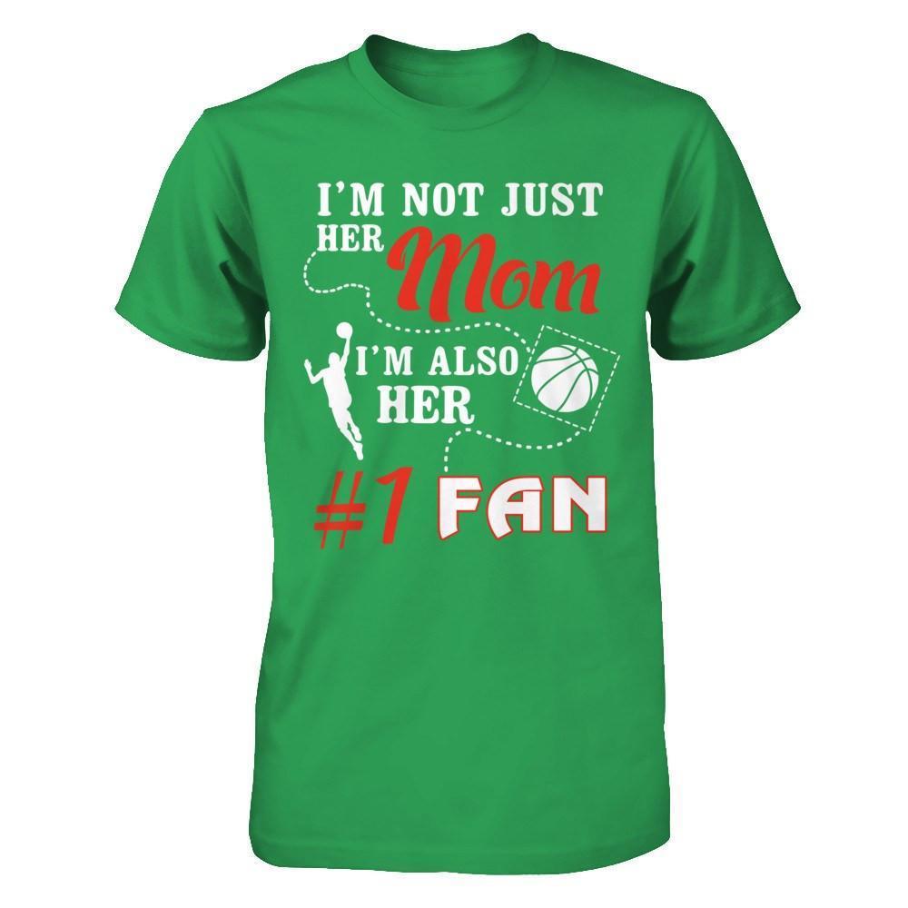 I'm Not Just Her Mom I'm Also Her Fan Basketball Mom-T-Shirt & Hoodie-Premium T-Shirt-Kelly Green