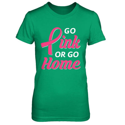 Go Pink Or Go Home Breast Cancer Awareness Month-T-Shirt & Hoodie-Women's T-Shirt-Irish Green