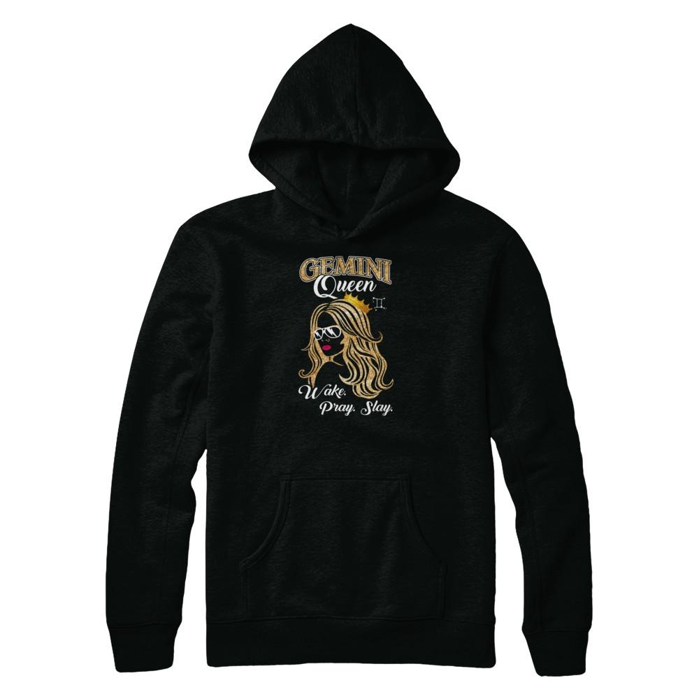 Gemini Queen Wake Pray Slay May June Girl Birthday Gift-T-Shirt & Tank Top-Pullover Hoodie-Black