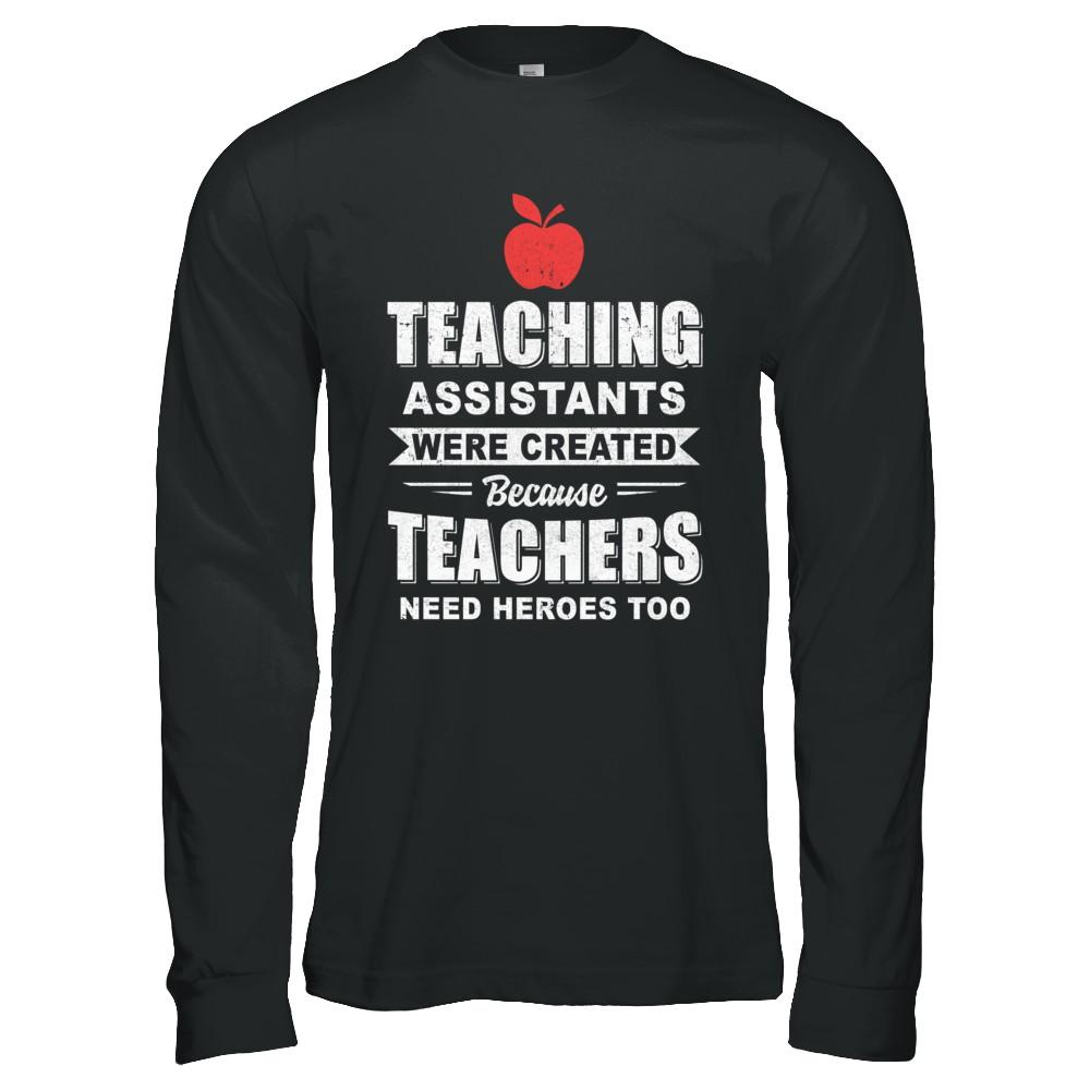 Teaching Assistants Were Created Because Teachers-T-Shirt & Hoodie-Long Sleeve T-Shirt-Black