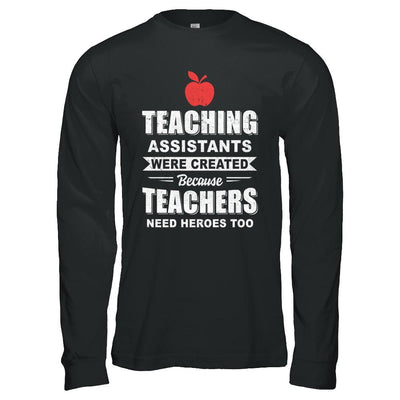 Teaching Assistants Were Created Because Teachers-T-Shirt & Hoodie-Long Sleeve T-Shirt-Black