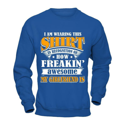 I'm Wearing This Shirt Freakin' Awesome My GirlFriend Is-T-Shirt & Hoodie-Crewneck Sweatshirt-Royal