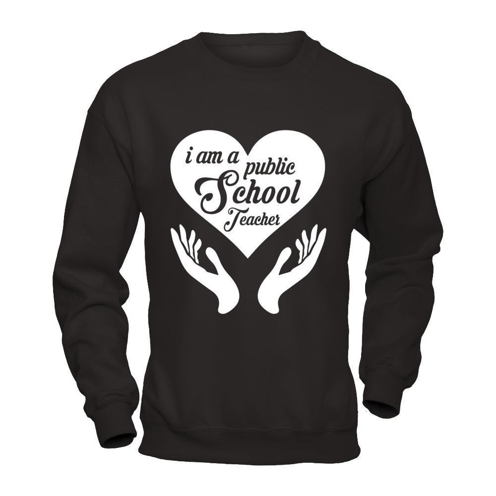 I Am A Public School Teacher-T-Shirt & Hoodie-Crewneck Sweatshirt-Black