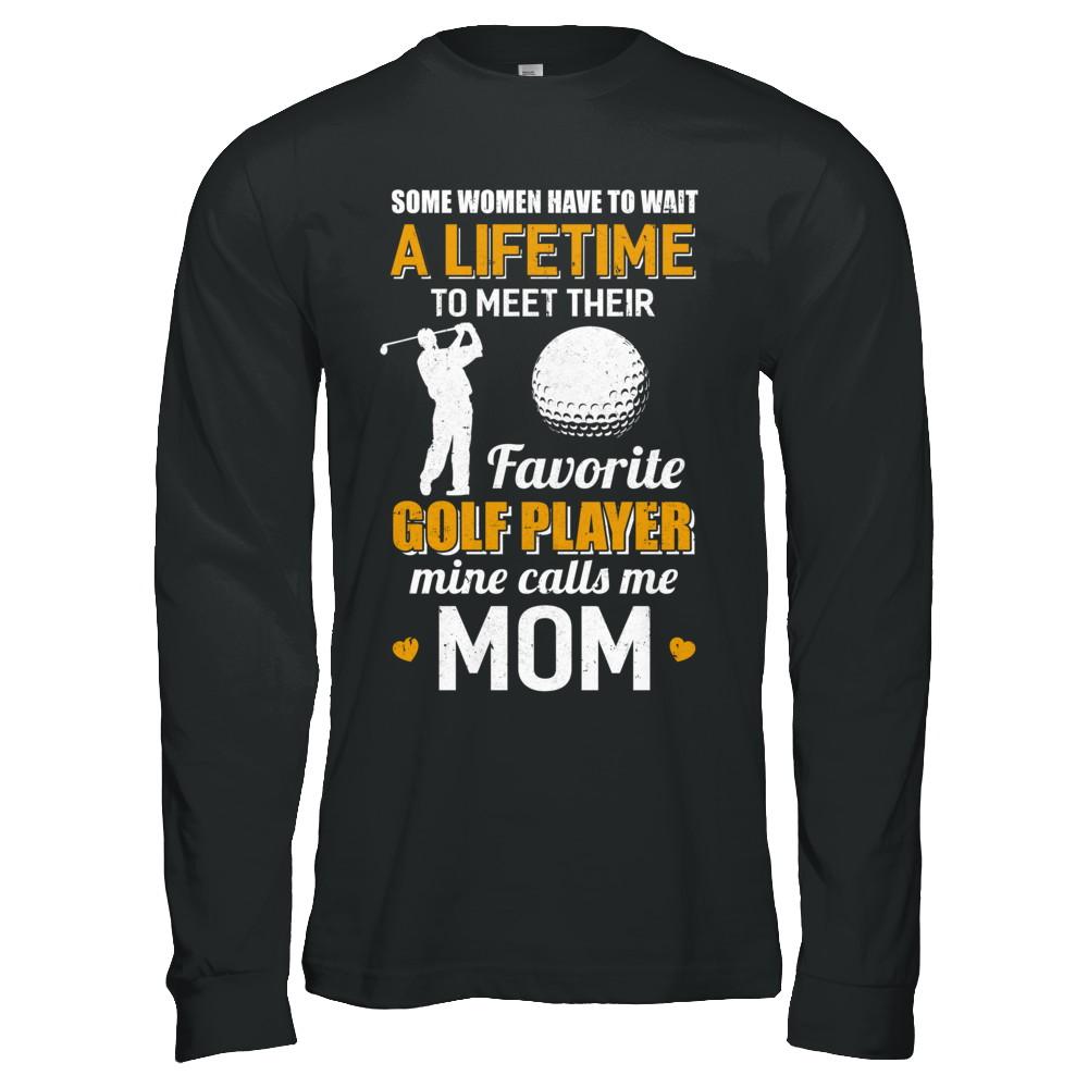 Funny My Favorite Golf Player Calls Me Mom-T-Shirt & Hoodie-