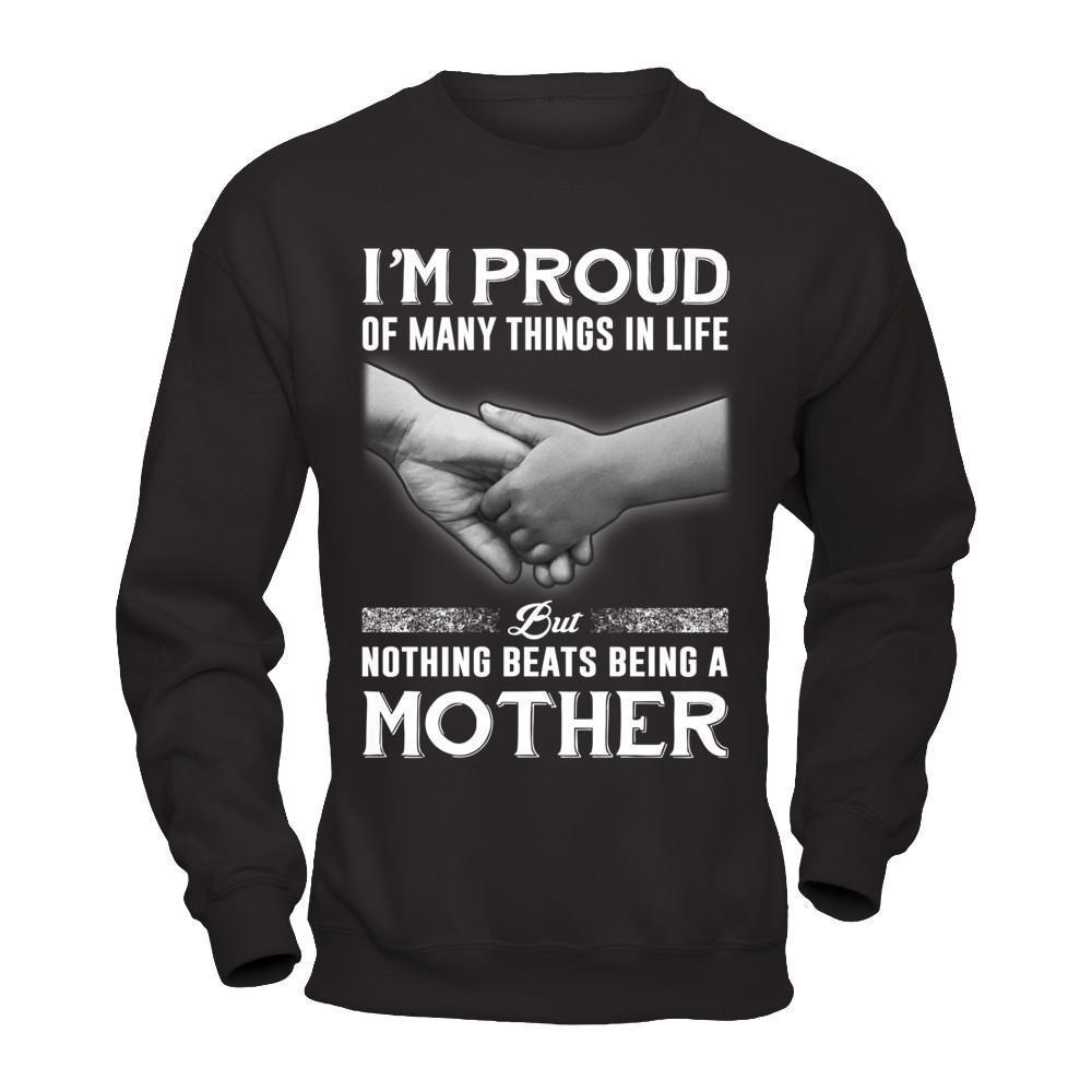 Proud Of Many Things In Life Nothing Beats Being A Mother-T-Shirt & Hoodie-Crewneck Sweatshirt-Black