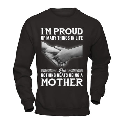 Proud Of Many Things In Life Nothing Beats Being A Mother-T-Shirt & Hoodie-Crewneck Sweatshirt-Black