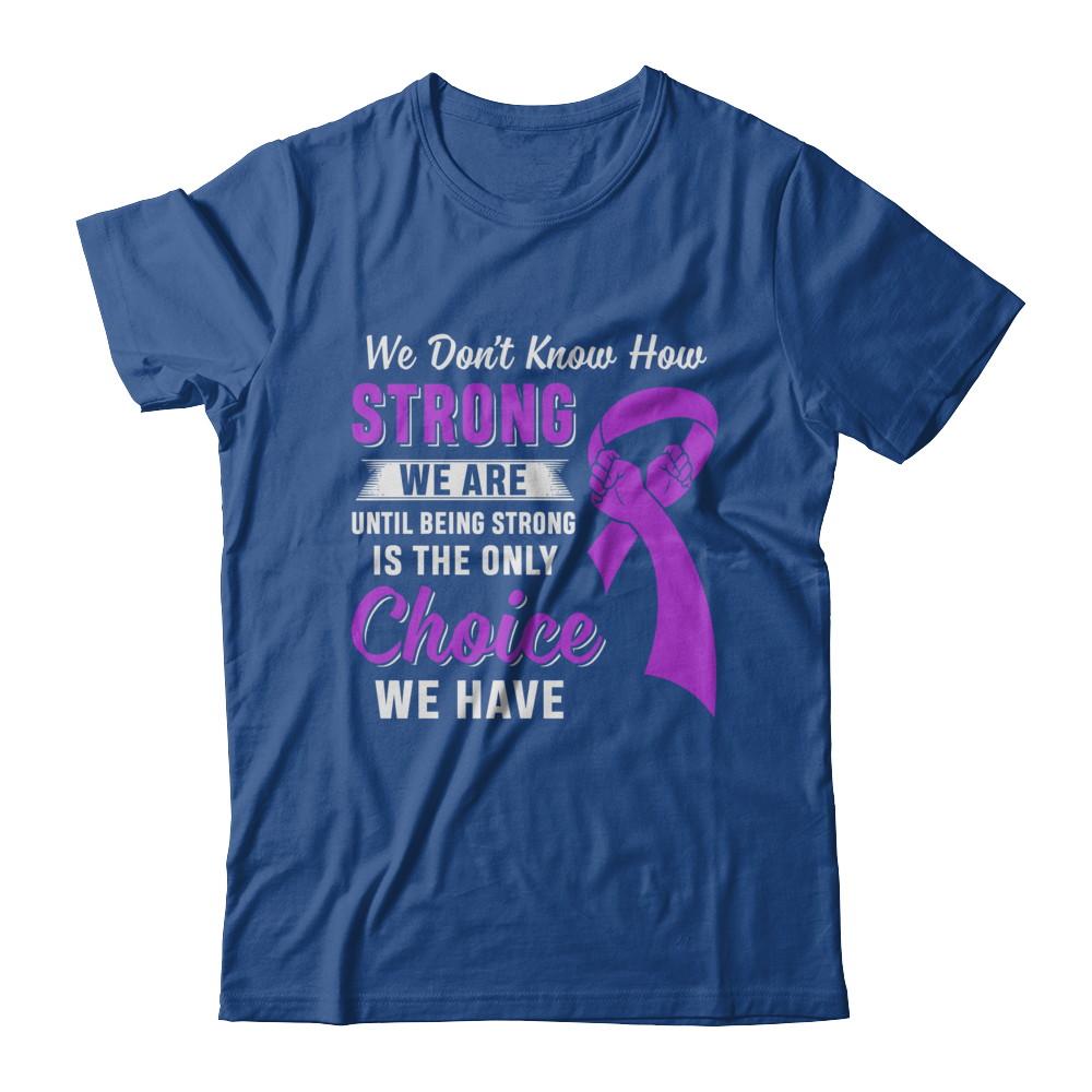 Being Strong Choice Stomach Alzheimer's Epilepsy Awareness-T-Shirt & Hoodie-Classic T-Shirt-Royal