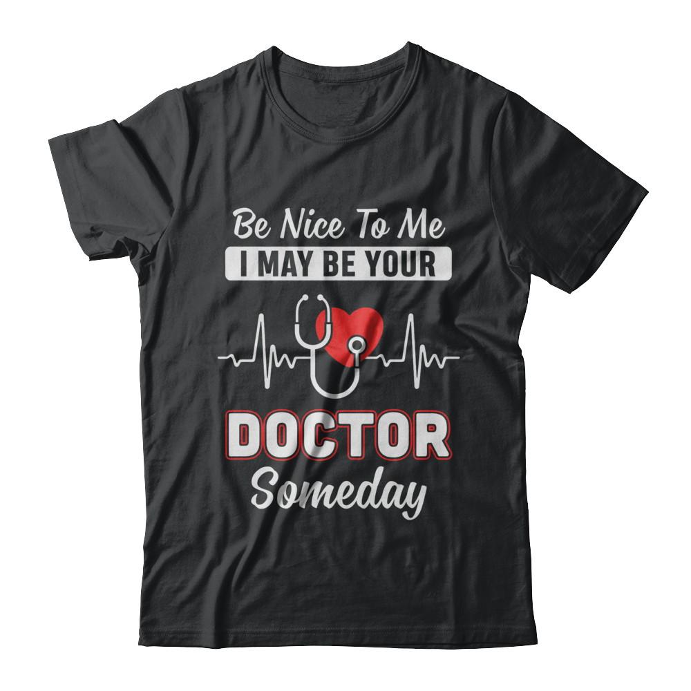 Be Nice To Me Funny Future Doctor Student Gift