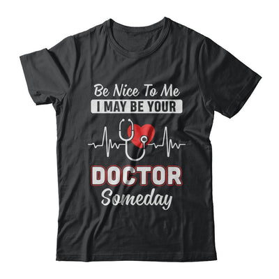 Be Nice To Me Funny Future Doctor Student Gift-T-Shirt & Hoodie-Classic T-Shirt-Black