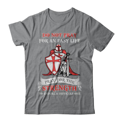 Knight Templar Do Not Pray For An Easy Life-T-Shirt & Hoodie-Classic T-Shirt-Sport Grey