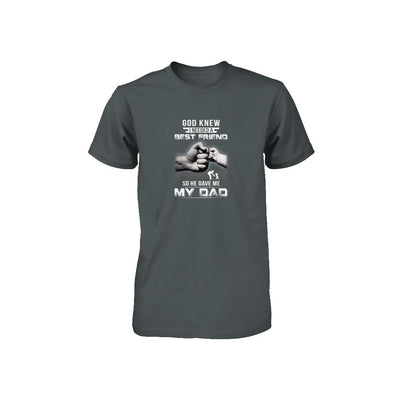 God Knew I Needed A Best Friend So He Gave Dad-Youth Shirt-Toddler T-Shirt-Charcoal