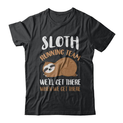 Sloth Running Team We'll Get There When We Get There-T-Shirt & Hoodie-Classic T-Shirt-Black