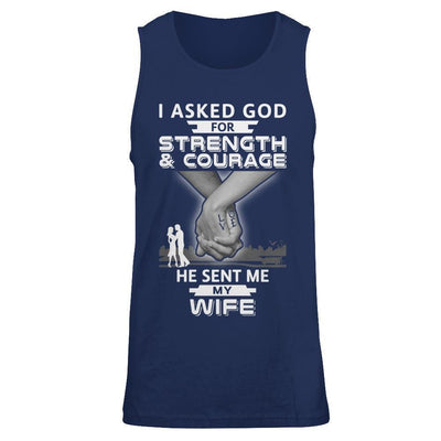 I Asked God For Strength And Courage He Sent Me My Wife-T-Shirt & Hoodie-Unisex Tank-Navy