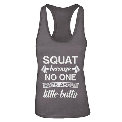 Squats Because Nobody Raps About Little Butts-T-Shirt & Tank Top-
