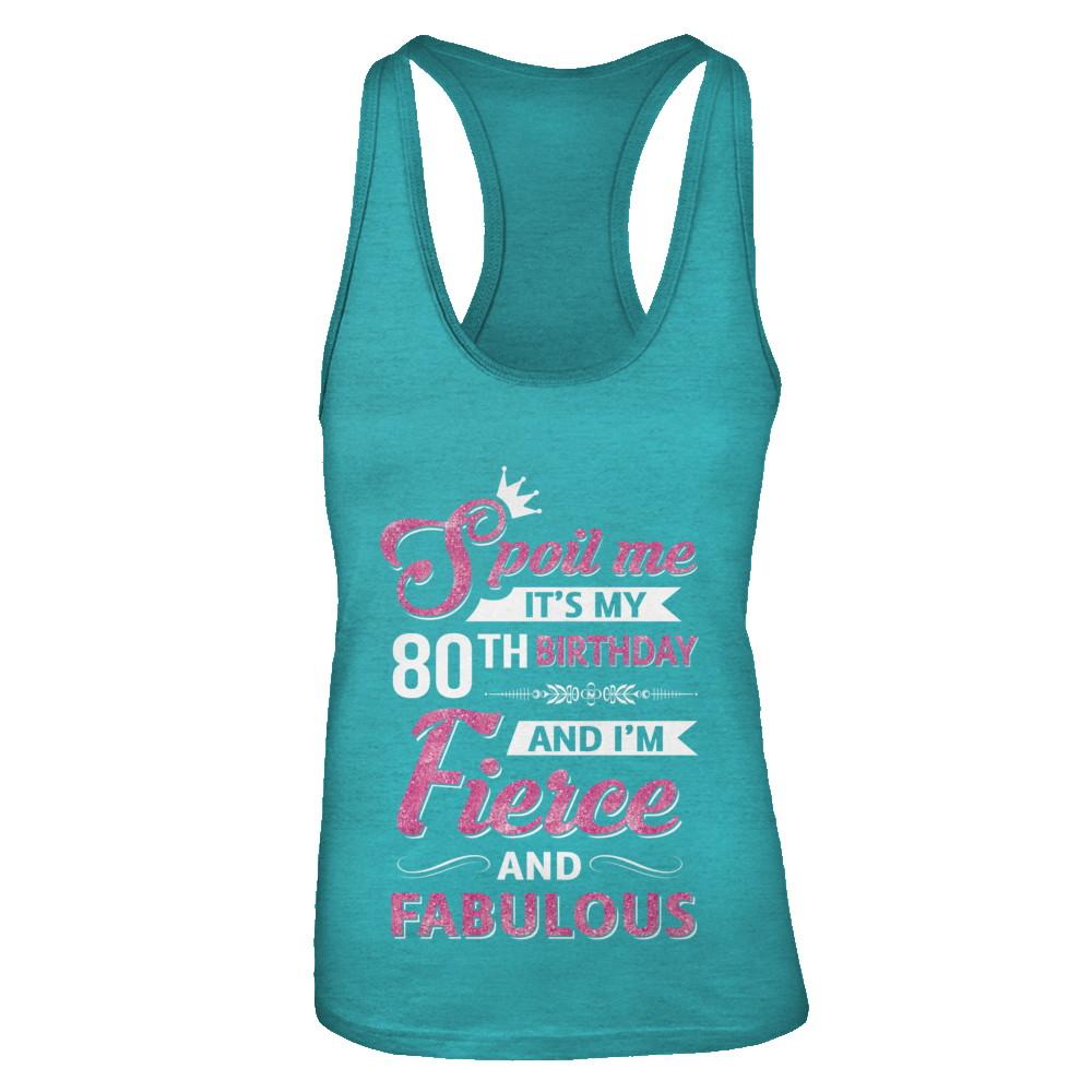 Spoil Me It's My 80Th Birthday And I'm Fierce And Fabulous-T-Shirt & Tank Top-Women's Ideal Racerback Tank-Tahiti Blue
